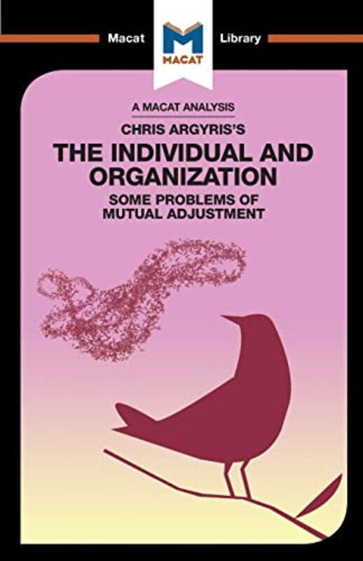 

An Analysis of Chris Argyriss Integrating the Individual and the Organization by Rakesh Professor in the Practice of International Economics and Fina