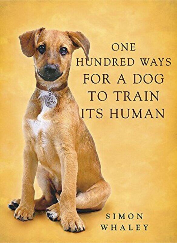 

One Hundred Ways For A Dog To Train Its Human by Simon Whaley-Paperback