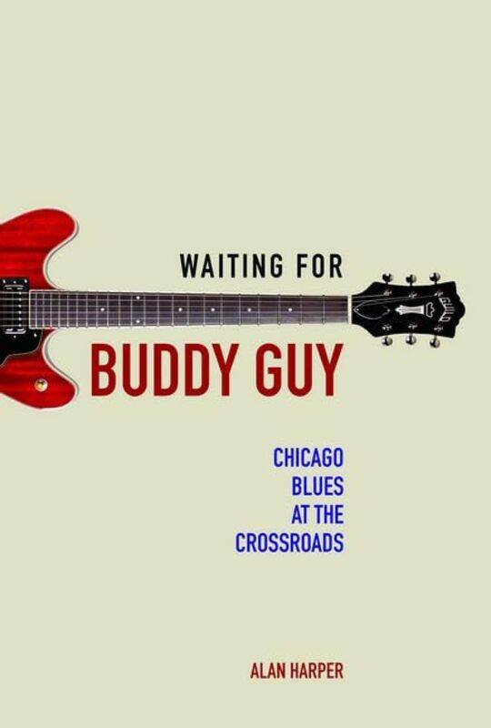 

Waiting For Buddy Guy by Alan Harper-Paperback