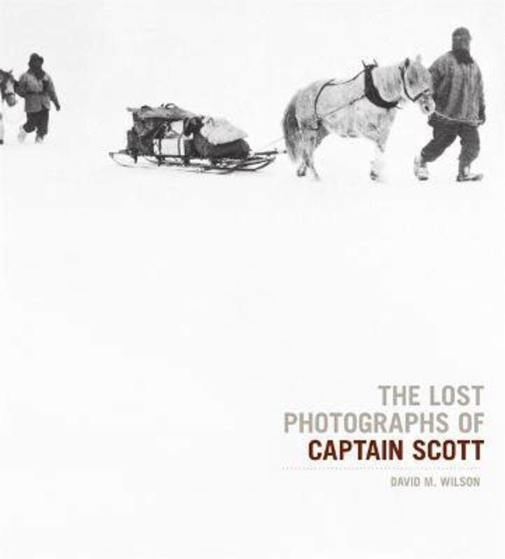 

The Lost Photographs of Captain Scott.Hardcover,By :David M. Wilson