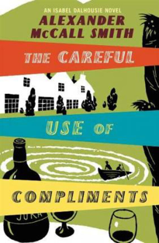 

The Careful Use Of Compliments, Paperback Book, By: Alexander McCall Smith