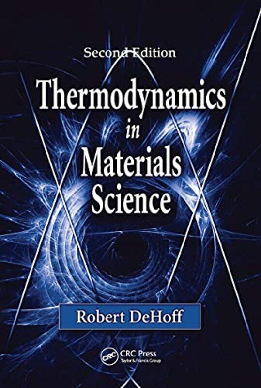 

Thermodynamics in Materials Science by Robert University of Florida, Gainesville, USA DeHoff-Paperback