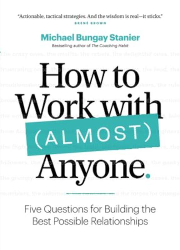 

How To Work With Almost Anyone by Michael Bungay Stani..Paperback