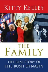 The Family: The Real Story Of The Bush Dynasty, Hardcover Book, By: Kitty Kelley