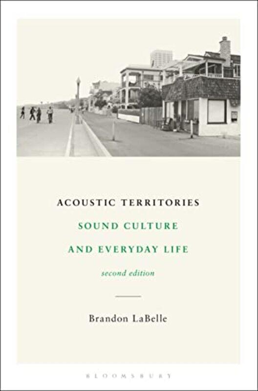 

Acoustic Territories Second Edition by Brandon (Bergen Academy of Art and Design, Norway) LaBelle-Paperback