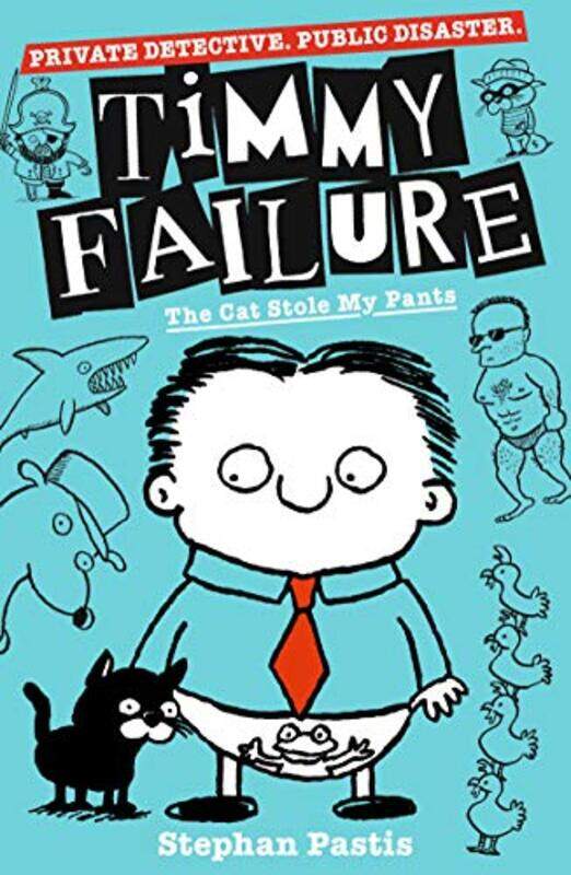 

Timmy Failure The Cat Stole My Pants By Pastis, Stephan - Pastis, Stephan -Paperback