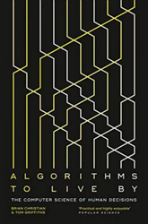 Algorithms to Live By: The Computer Science of Human Decisions, Paperback Book, By: Brian Christian