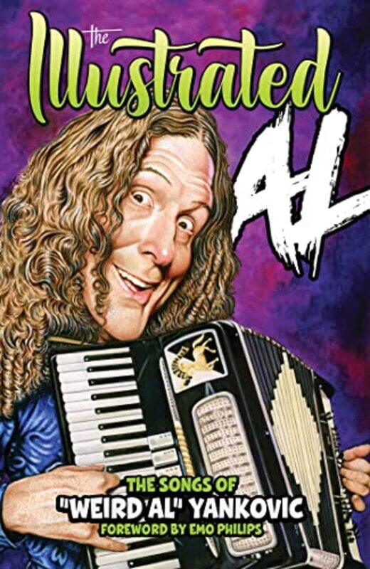 

THE ILLUSTRATED AL The Songs of Weird Al Yankovic by Weird Al YankovicVarious-Hardcover