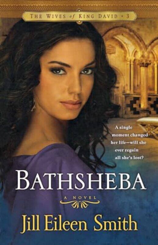 

Bathsheba A Novel by Jill Eileen Smith-Paperback