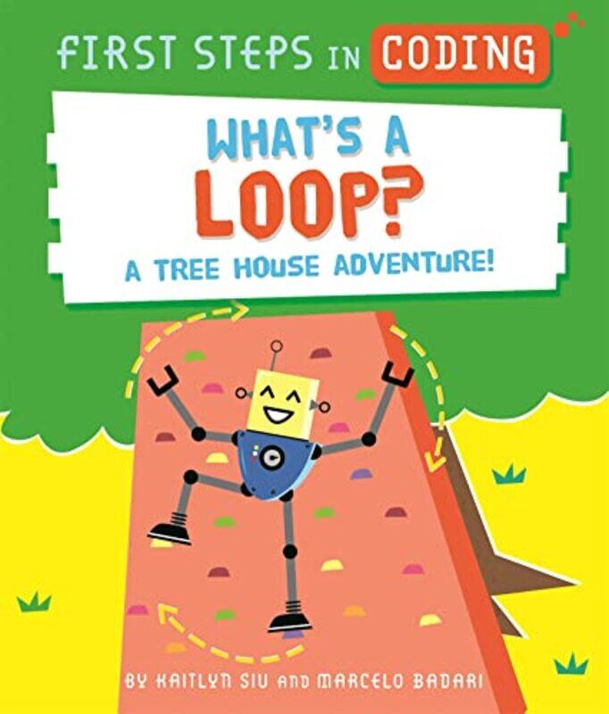 

First Steps in Coding Whats a Loop by Kaitlyn SiuMarcelo Badari-Paperback