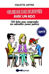 Guide de survie avec un ado - 100 listes pour comprendre vos adorables jeunes pub res , Paperback by Violette Joffre