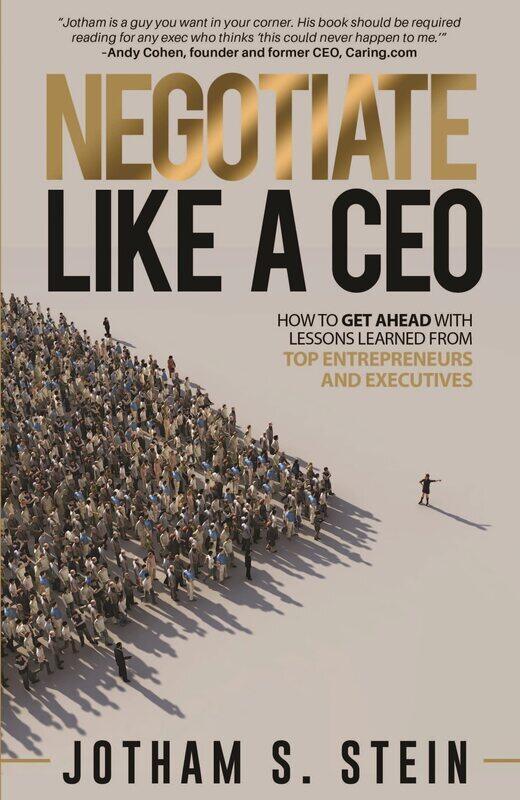 

Negotiate Like a CEO: How to Get Ahead with Lessons Learned from Top Entrepreneurs and Executives