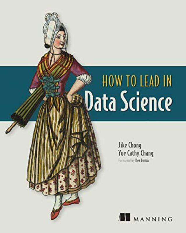 

How to Lead in Data Science by Jike ChongYue Cathy Chang-Paperback