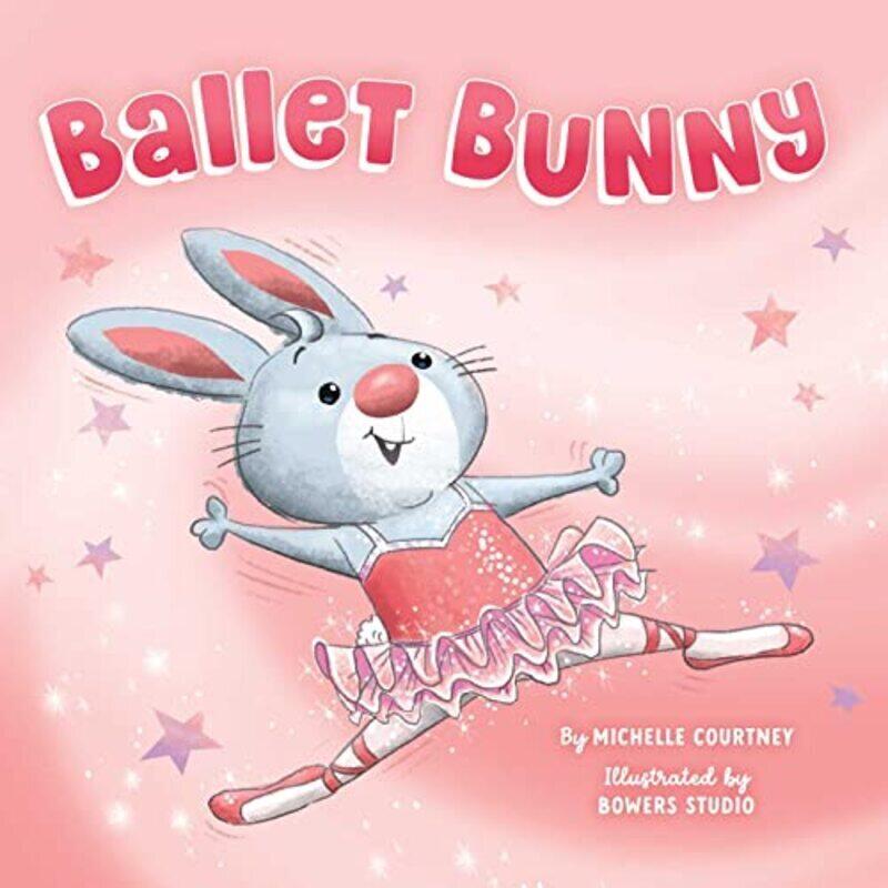 

Ballet Bunny,Paperback by Courtney, Michelle - Bowers Studio