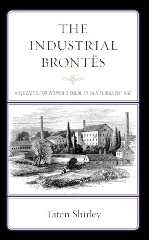 

The Industrial Brontes by Taten Shirley-Hardcover