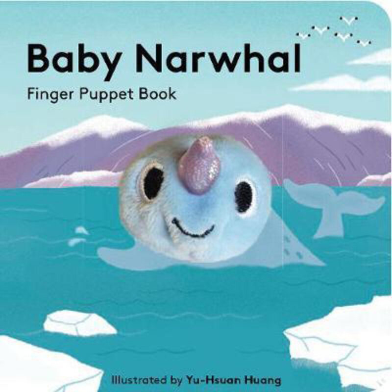 

Baby Narwhal: Finger Puppet Book, Board Book, By: Yu-Hsuan Huang