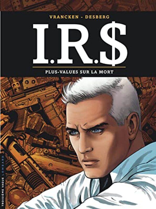 I.R.$ - tome 15 - Plus-values sur la mort,Paperback,By:Stephen Desberg