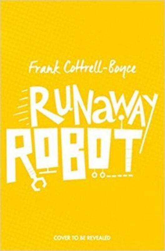 

Runaway Robot.Hardcover,By :Cottrell Boyce, Frank - Lenton, Steven
