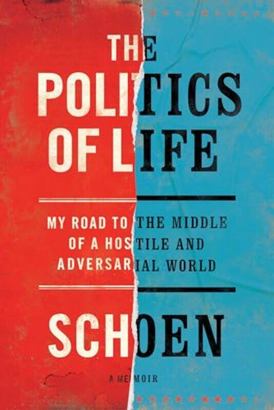 

The Politics of Life by Douglas E Schoen-Hardcover