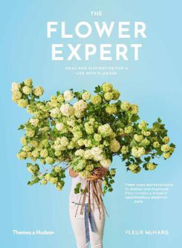 The Flower Expert: Ideas and inspiration for a life with flowers, Paperback Book, By: Fleur McHarg