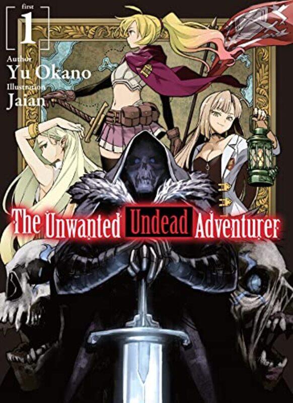

The Unwanted Undead Adventurer Light Novel Volume 1 by Yu OkanoJaianShirley Yeung-Paperback