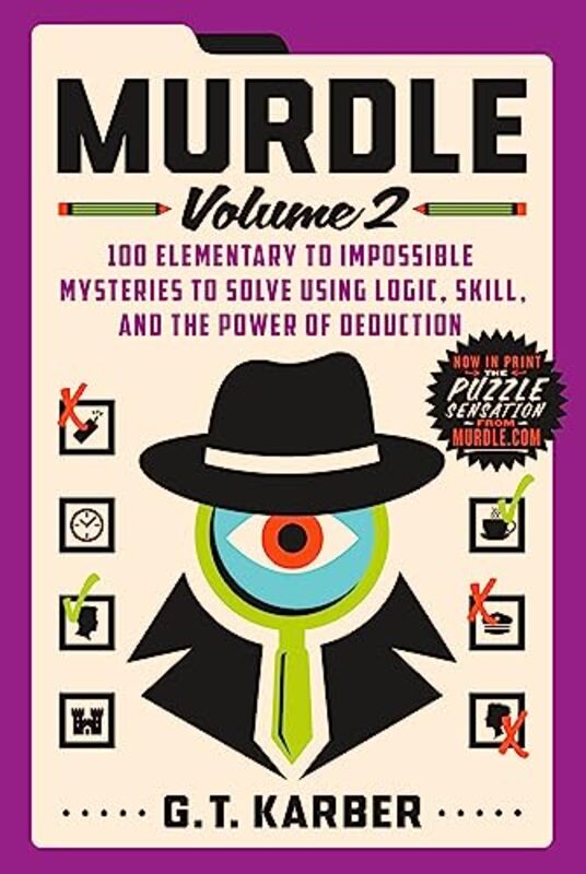 Murdle Volume 2 100 Elementary To Impossible Mysteries To Solve Using Logic Skill And The Power by Karber, G T -Paperback