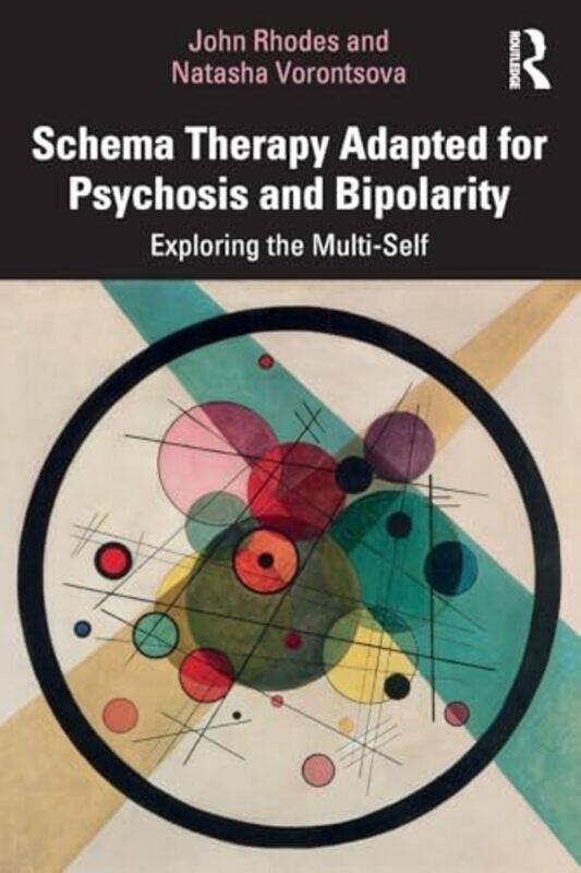 

Schema Therapy Adapted for Psychosis and Bipolarity by John Birkbeck College, London University, UK RhodesNatasha University College London, UK Voront