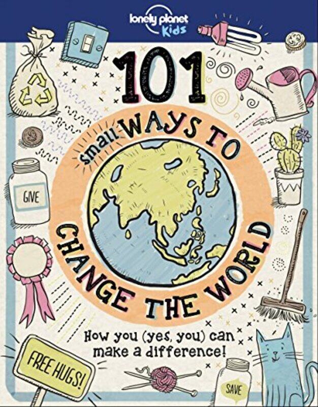 

101 Small Ways to Change the World Hardcover by Lonely Planet Kids - Andrus, Aubre