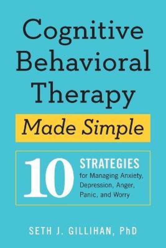 

Cognitive Behavioral Therapy Made Simple.paperback,By :Gillihan, Seth