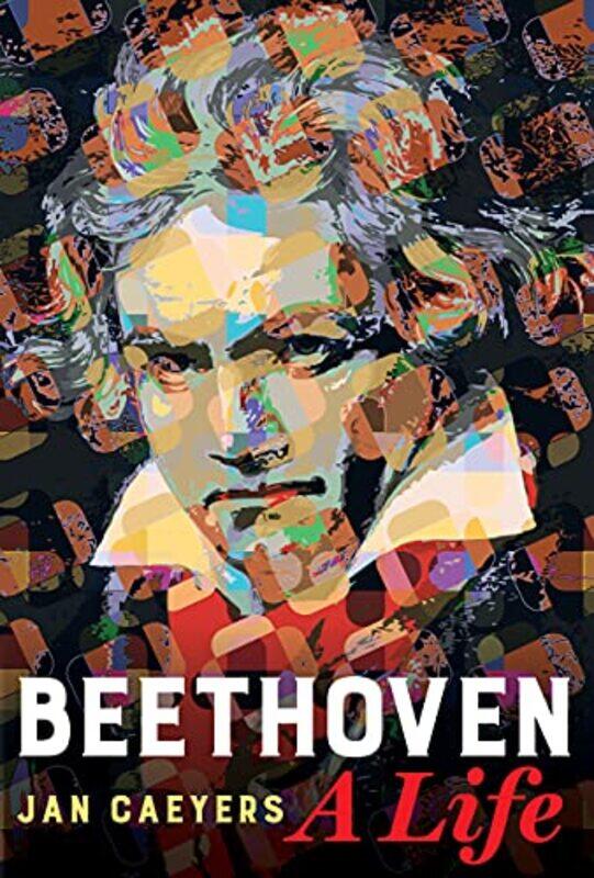 

Beethoven A Life by Jan CaeyersBrent Annable-Hardcover