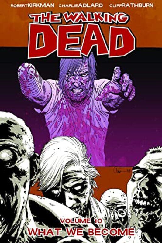 

The Walking Dead Volume 10 What We Become by Robert Kirkman-Paperback