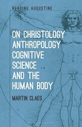 On Christology Anthropology Cognitive Science and the Human Body by Dr Martin Tilburg University, the Netherlands Claes-Paperback