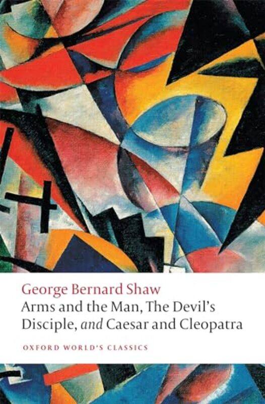 

Arms and the Man The Devils Disciple and Caesar and Cleopatra by George Bernard ShawLawrence Associate Professor of English, University of Toronto Mis