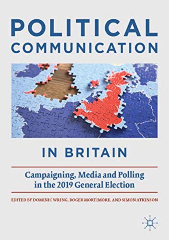 

Political Communication in Britain by Dominic WringRoger MortimoreSimon Atkinson-Paperback