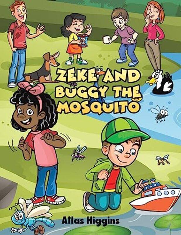 

Zeke and Buggy the Mosquito by Atlas Higgins-Paperback