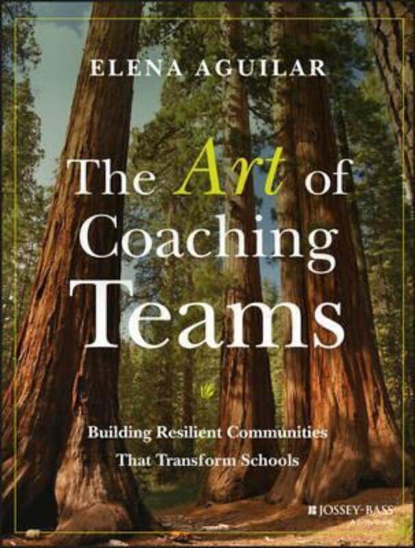 

The Art of Coaching Teams - Building Resilient Communities that Transform Schools,Paperback,ByAguilar