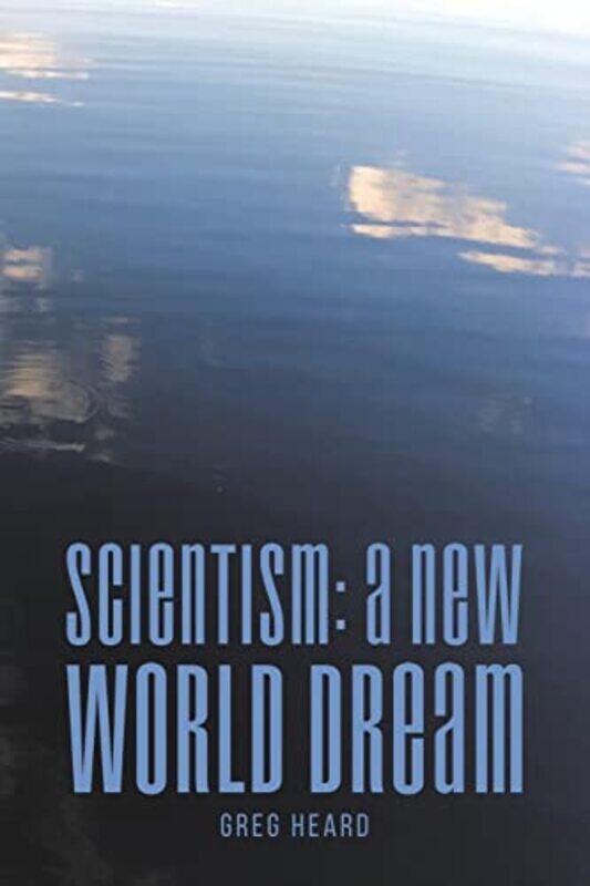 

Scientism by Greg Heard-Paperback