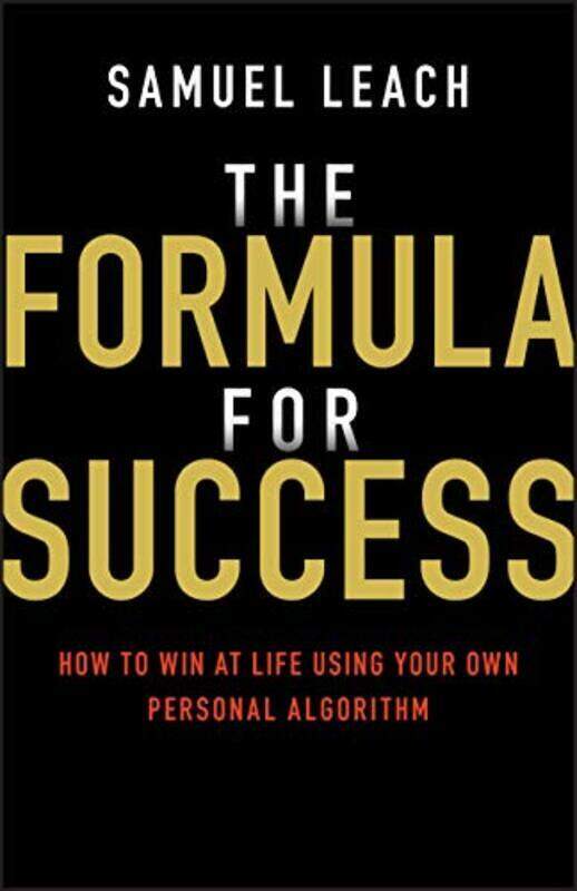 

The Formula for Success: How to Win at Life Using Your Own Personal Algorithm, Paperback Book, By: Samuel Leach