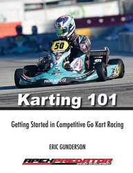 Karting 101: Getting Started in Competitive Go Kart Racing, Paperback Book, By: Eric S Gunderson