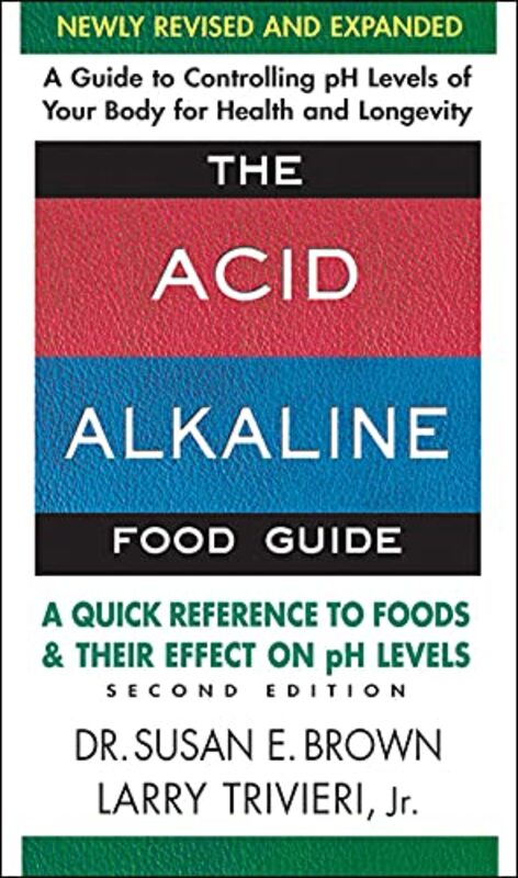 Acid Alkaline Food Guide - Second Edition: A Quick Reference to Foods & Their Effect on Ph Levels,Paperback by Brown, Susan (Susan Brown) - Trivieri, Larry (Larry Trivieri)