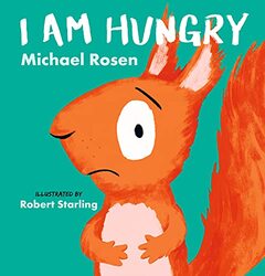 I Am Hungry by Michael RosenRobert Starling-Hardcover