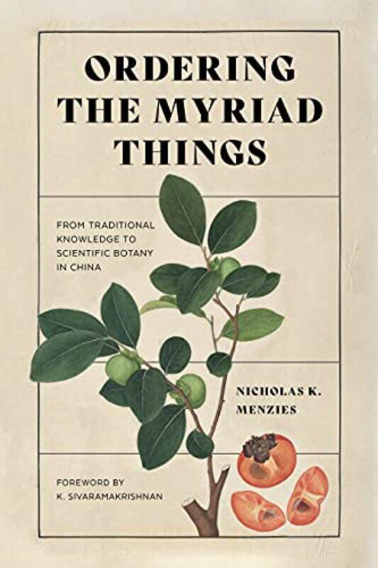 

Ordering the Myriad Things by Nicholas K MenziesK Sivaramakrishnan-Paperback