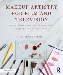 Makeup Artistry for Film and Television: Your Tools for Success On-Set and Behind-the-Scenes.paperback,By :Christine Sciortino
