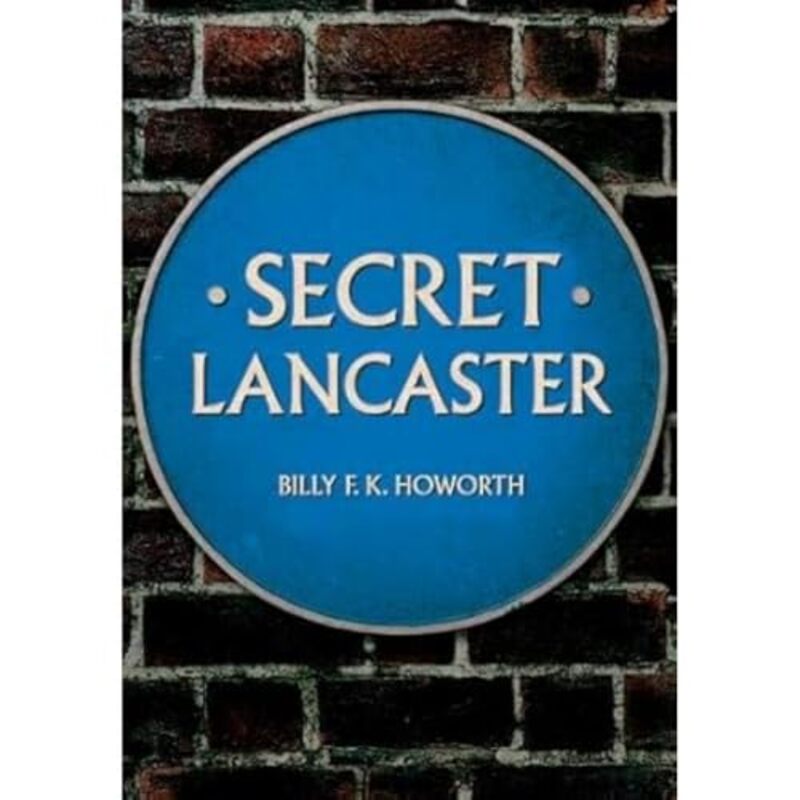 Secret Lancaster by Billy FK Howorth-Paperback