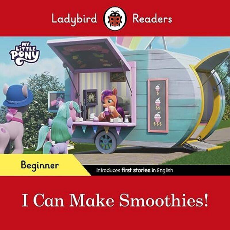 

Ladybird Readers Beginner Level My Little Pony I Can Make Smoothies! Elt Graded Reader by Ladybird Paperback