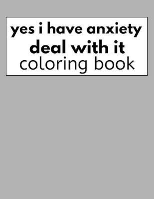 yes i have anxiety deal with it coloring book ,Paperback By Adam Strsed
