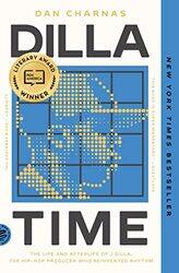Dilla Time The Life And Afterlife Of J Dilla The Hiphop Producer Who Reinvented Rhythm By Charnas, Dan Paperback