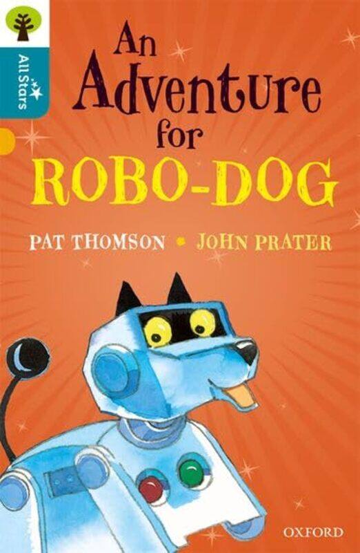 

Oxford Reading Tree All Stars Oxford Level 9 An Adventure for Robodog by ThomsonPraterSage-Paperback