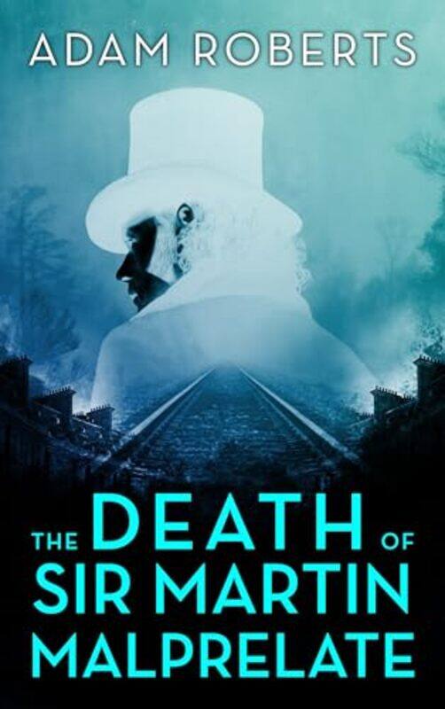 

The Death of Sir Martin Malprelate by Adam Roberts-Paperback