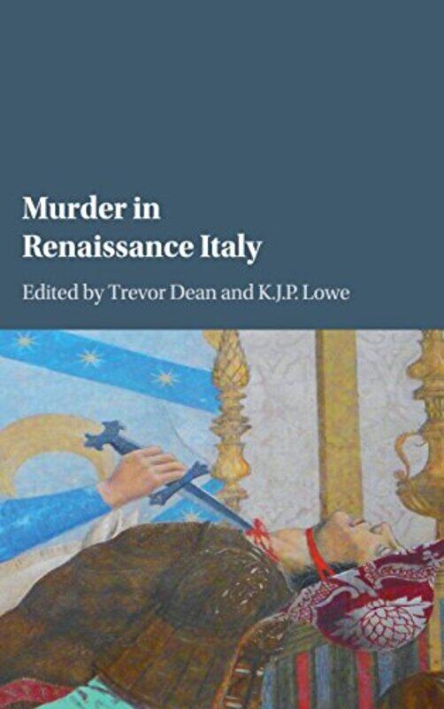 

Murder in Renaissance Italy by Trevor Roehampton Institute, London DeanK J P Queen Mary University of London Lowe-Hardcover
